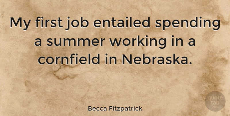 Becca Fitzpatrick Quote About Summer, Jobs, Nebraska: My First Job Entailed Spending...