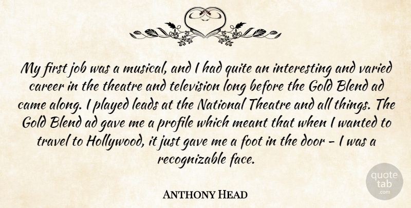Anthony Head Quote About Ad, Blend, Came, Career, Door: My First Job Was A...