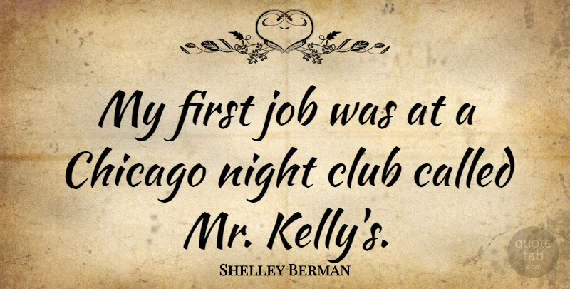 Shelley Berman Quote About Jobs, Night, Clubs: My First Job Was At...