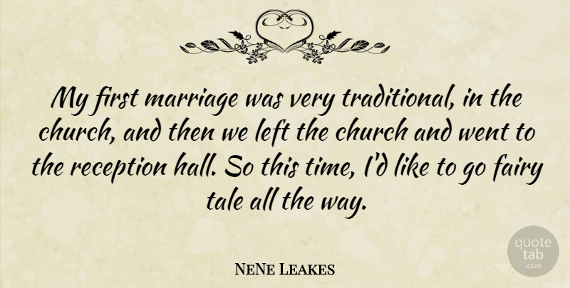 NeNe Leakes Quote About Fairy, Left, Marriage, Reception, Tale: My First Marriage Was Very...