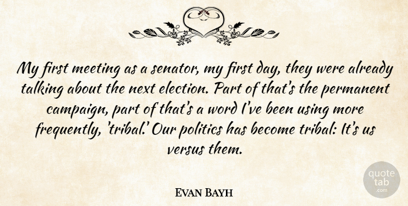 Evan Bayh Quote About Meeting, Next, Permanent, Politics, Using: My First Meeting As A...
