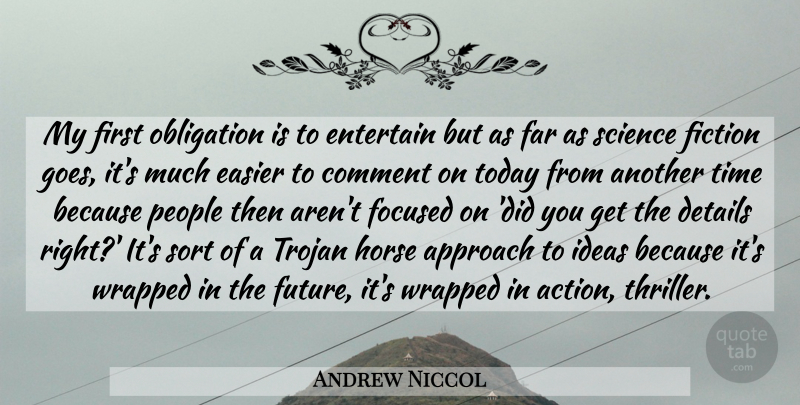 Andrew Niccol Quote About Horse, Ideas, People: My First Obligation Is To...