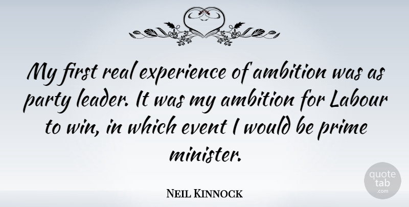 Neil Kinnock Quote About Event, Experience, Labour, Party, Prime: My First Real Experience Of...