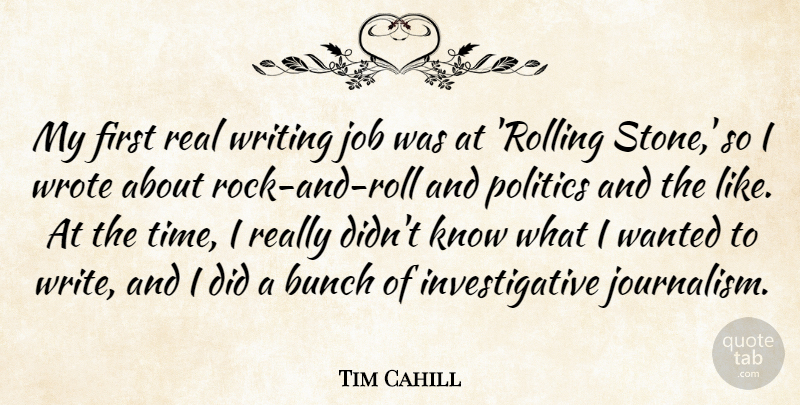 Tim Cahill Quote About Jobs, Real, Writing: My First Real Writing Job...