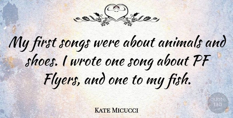 Kate Micucci Quote About Songs, Wrote: My First Songs Were About...
