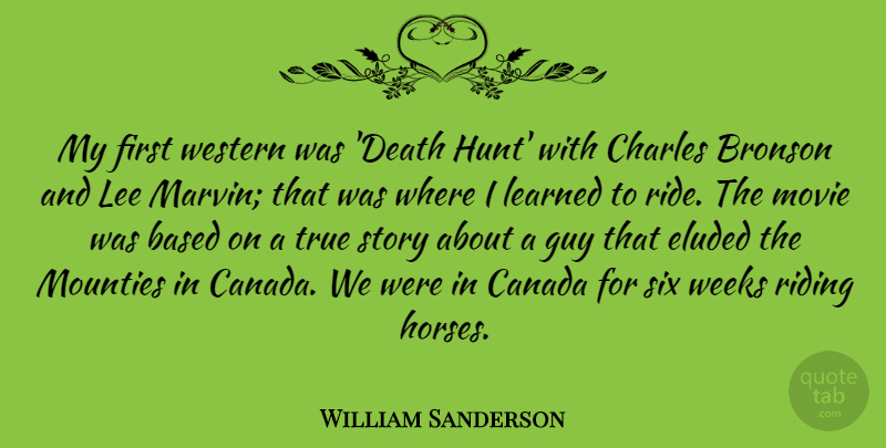 William Sanderson Quote About Based, Canada, Charles, Death, Guy: My First Western Was Death...