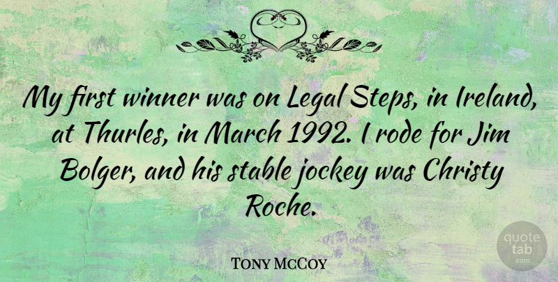 Tony McCoy Quote About Christy, Jim, Jockey, Legal, Rode: My First Winner Was On...