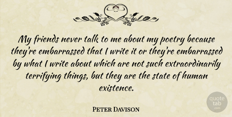 Peter Davison Quote About British Actor, Human, Poetry, State, Talk: My Friends Never Talk To...