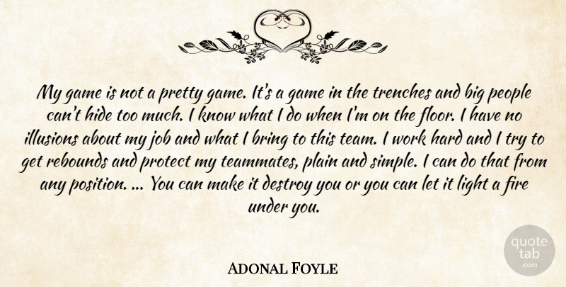 Adonal Foyle Quote About Bring, Destroy, Fire, Game, Hard: My Game Is Not A...