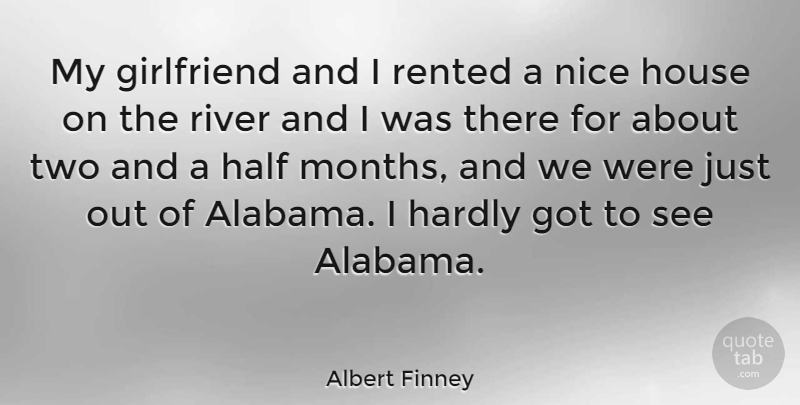 Albert Finney Quote About Girlfriend, Nice, Two: My Girlfriend And I Rented...