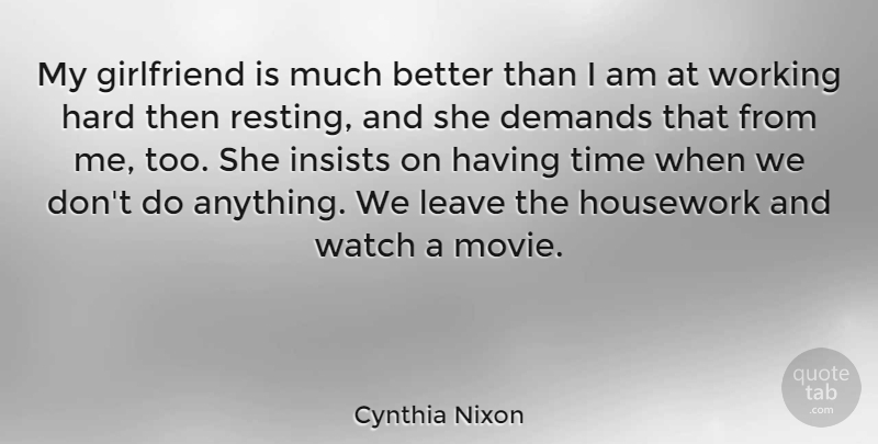 Cynthia Nixon Quote About Girlfriend, Work, Demand: My Girlfriend Is Much Better...