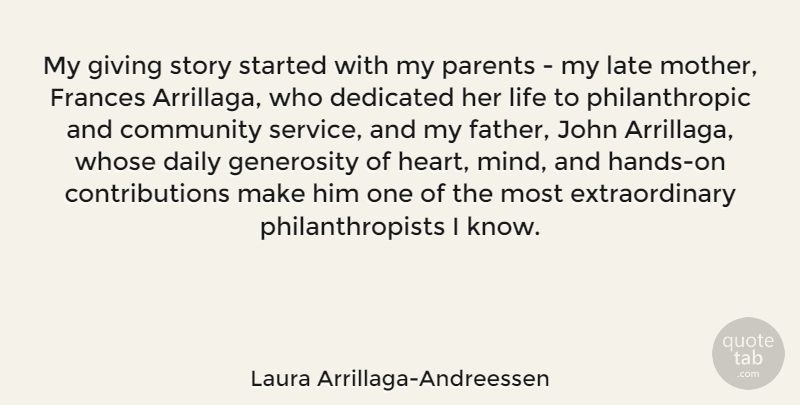 Laura Arrillaga-Andreessen Quote About Community, Dedicated, Generosity, Giving, John: My Giving Story Started With...