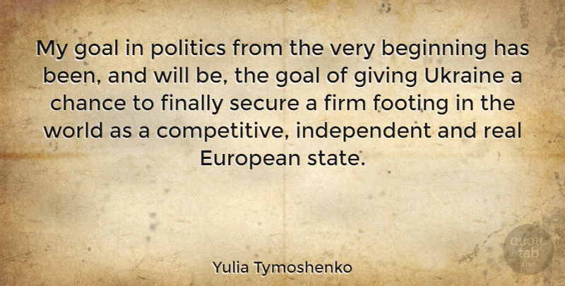 Yulia Tymoshenko Quote About Real, Independent, Ukraine: My Goal In Politics From...