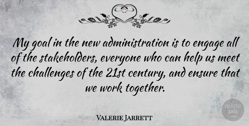 Valerie Jarrett Quote About Goal, Challenges, Working Together: My Goal In The New...