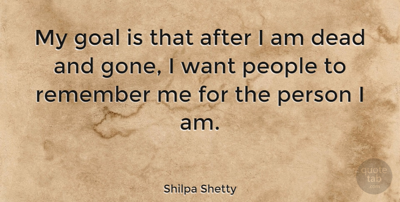 Shilpa Shetty Quote About Goal, People, Want: My Goal Is That After...