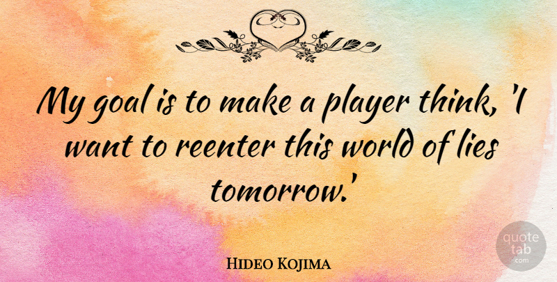 Hideo Kojima Quote About Player: My Goal Is To Make...