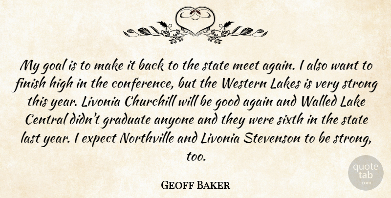 Geoff Baker Quote About Again, Anyone, Central, Churchill, Expect: My Goal Is To Make...