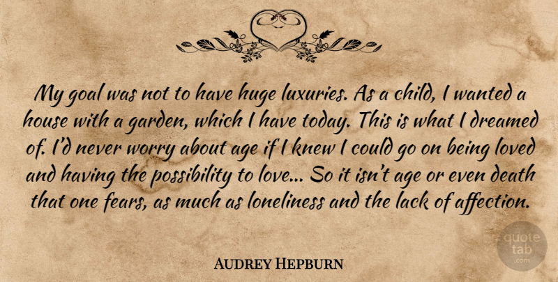Audrey Hepburn Quote About Children, Loneliness, Garden: My Goal Was Not To...