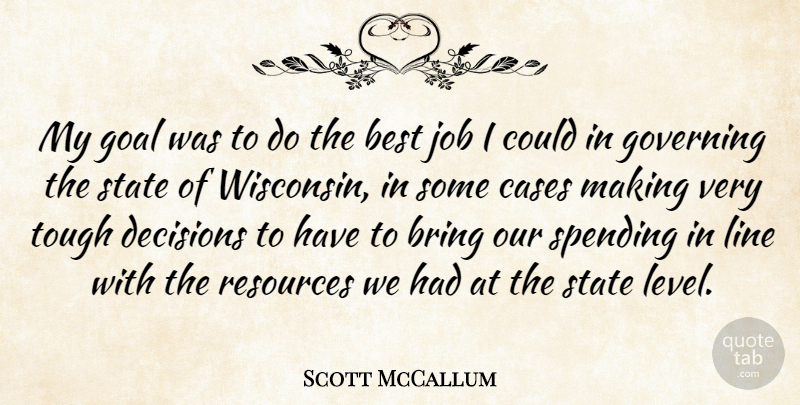 Scott McCallum Quote About Jobs, Best Job, Goal: My Goal Was To Do...