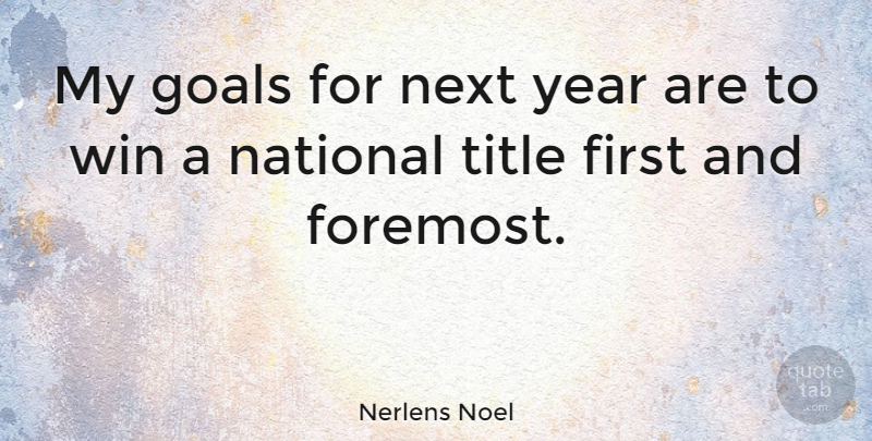 Nerlens Noel Quote About National, Next, Title: My Goals For Next Year...