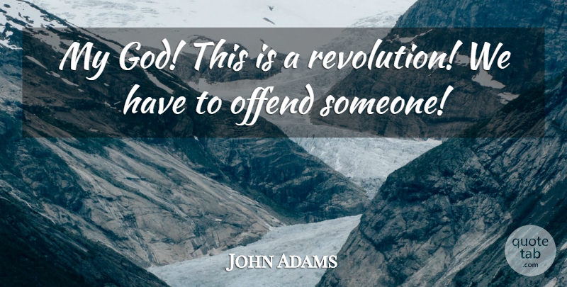 John Adams Quote About Religion, Revolution: My God This Is A...
