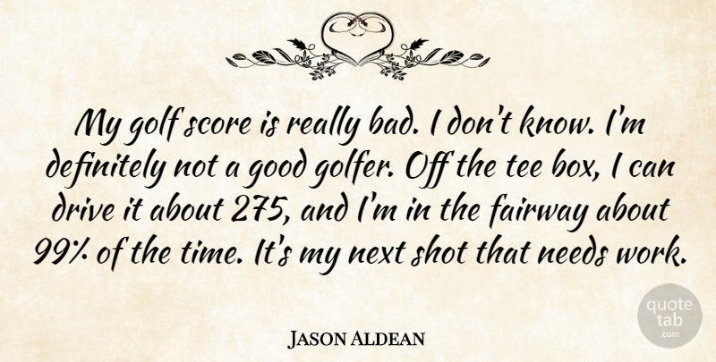 Jason Aldean Quote About Golf, Next, Needs: My Golf Score Is Really...