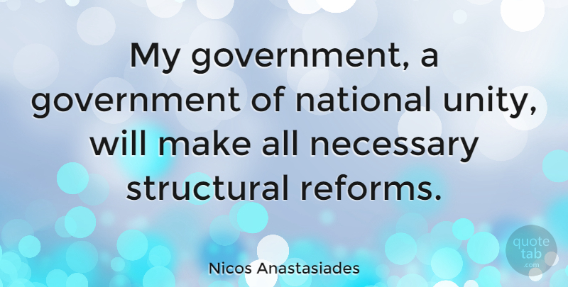 Nicos Anastasiades Quote About Government, Unity, Reform: My Government A Government Of...