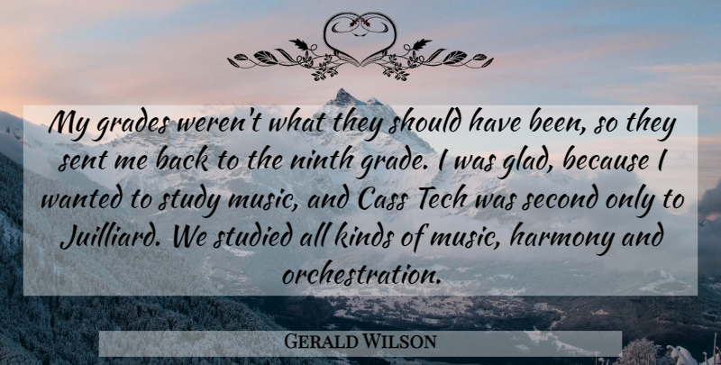 Gerald Wilson Quote About Grades, Harmony, Kinds, Ninth, Second: My Grades Werent What They...