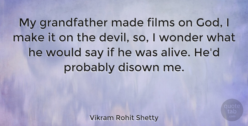 Vikram Rohit Shetty Quote About Films, God, Wonder: My Grandfather Made Films On...