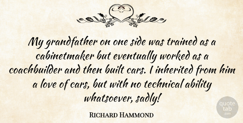 Richard Hammond Quote About Car, Grandfather, Sides: My Grandfather On One Side...
