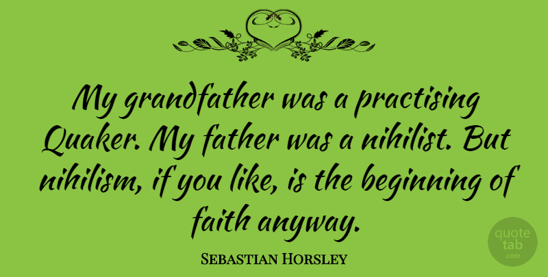 Sebastian Horsley Quote About Faith: My Grandfather Was A Practising...