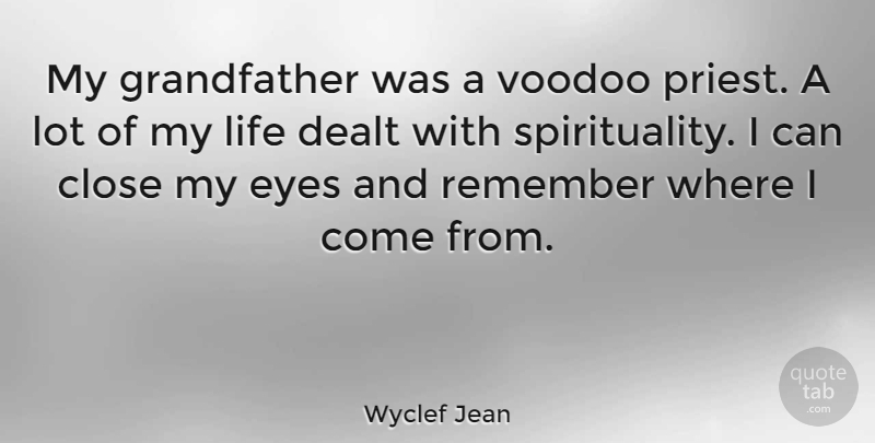 Wyclef Jean Quote About Eye, Grandfather, Spirituality: My Grandfather Was A Voodoo...