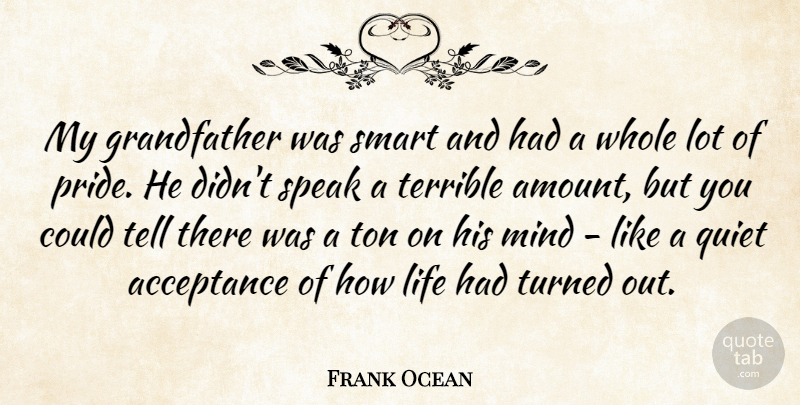 Frank Ocean Quote About Smart, Pride, Acceptance: My Grandfather Was Smart And...
