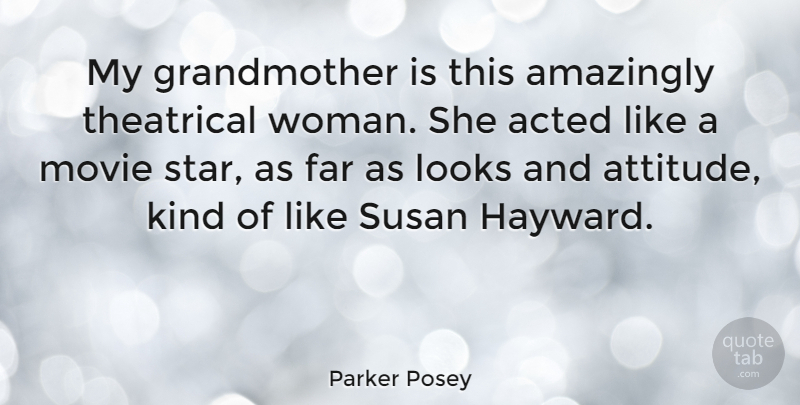 Parker Posey Quote About Stars, Attitude, Grandmother: My Grandmother Is This Amazingly...