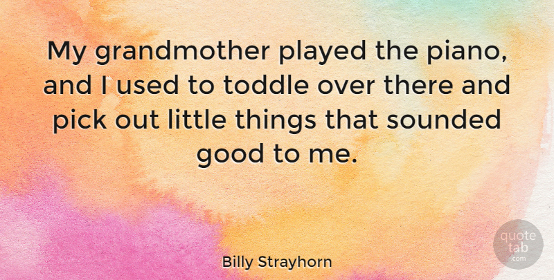 Billy Strayhorn Quote About Grandmother, Piano, Littles: My Grandmother Played The Piano...