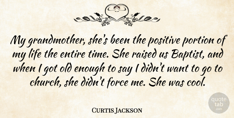 Curtis Jackson Quote About Grandmother, Church, Want: My Grandmother Shes Been The...
