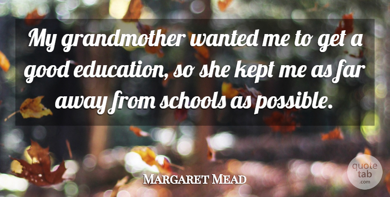 Margaret Mead Quote About School, Learning, Grandmother: My Grandmother Wanted Me To...