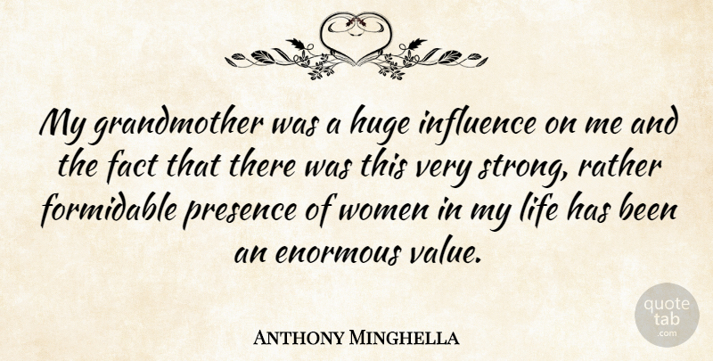 Anthony Minghella Quote About Strong, Grandmother, Facts: My Grandmother Was A Huge...