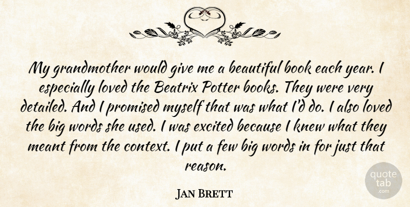 Jan Brett Quote About Excited, Few, Knew, Loved, Meant: My Grandmother Would Give Me...