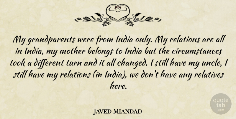 Javed Miandad Quote About Belongs, India, Mother, Relations, Relatives: My Grandparents Were From India...
