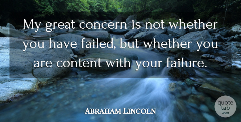 Abraham Lincoln Quote About Inspirational, Perseverance, Failure: My Great Concern Is Not...