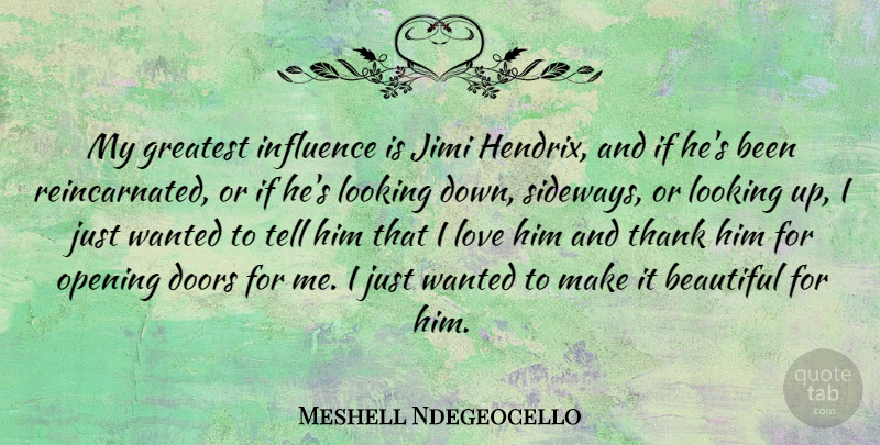 Meshell Ndegeocello Quote About Beautiful, I Love Him, Opening Doors: My Greatest Influence Is Jimi...