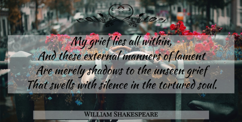 William Shakespeare Quote About Lying, Grief, Silence: My Grief Lies All Within...