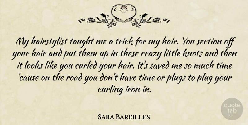 Sara Bareilles Quote About Crazy, Iron, Hair: My Hairstylist Taught Me A...