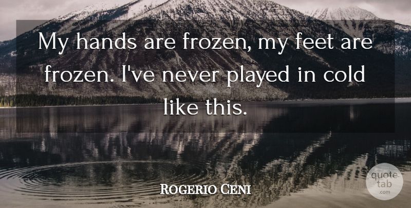 Rogerio Ceni My Hands Are Frozen My Feet Are Frozen I Ve Never Played Quotetab