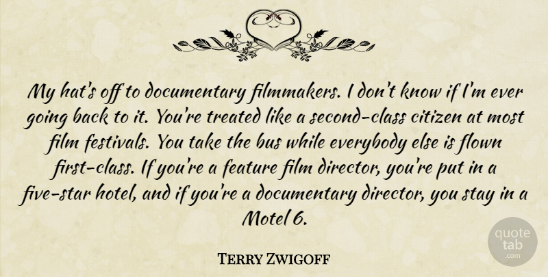 Terry Zwigoff Quote About Bus, Everybody, Feature, Flown, Stay: My Hats Off To Documentary...