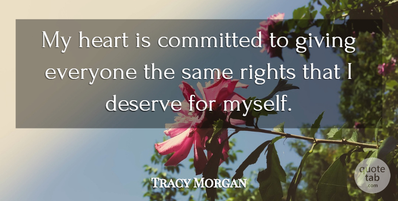 Tracy Morgan Quote About Committed, Rights: My Heart Is Committed To...