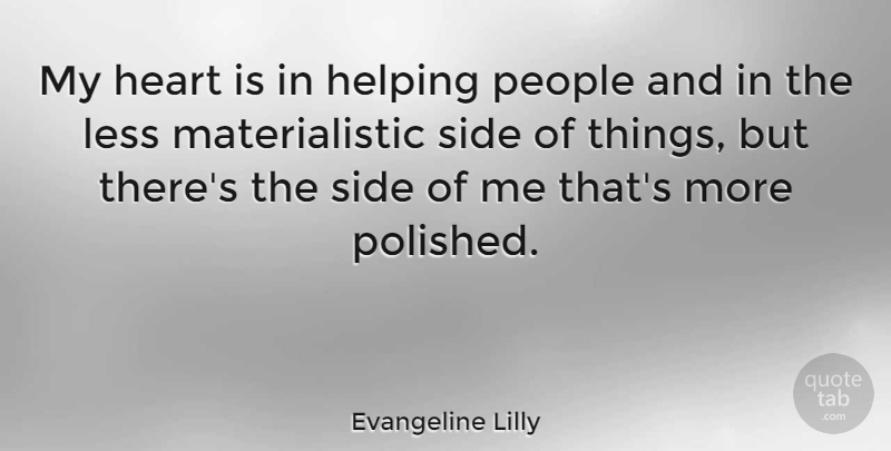 Evangeline Lilly Quote About Heart, People, Sides: My Heart Is In Helping...
