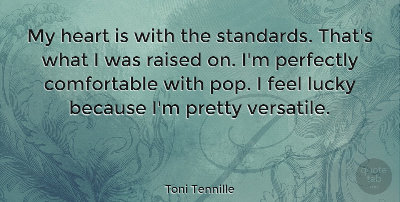 Toni Tennille Quote About Heart, Lucky, Perfectly, Raised: My Heart Is With The...