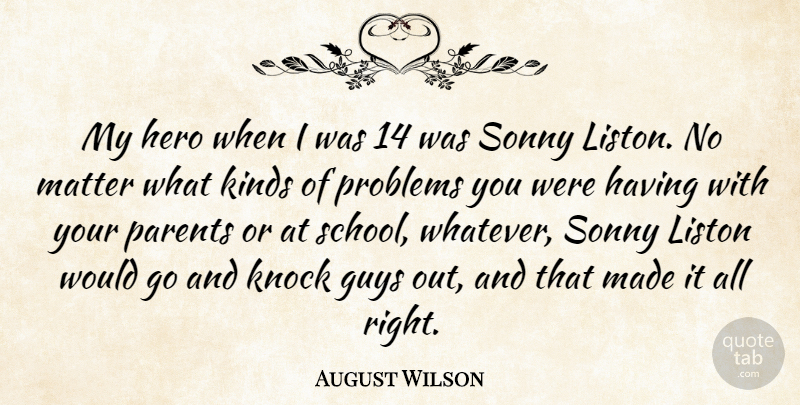 August Wilson Quote About Guys, Kinds, Knock, Matter, Sonny: My Hero When I Was...